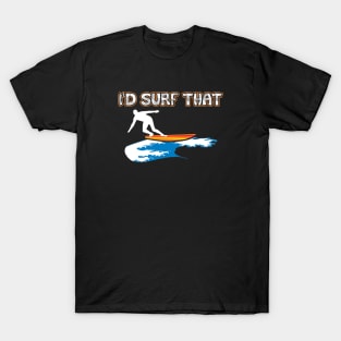 I’d Surf That Tropical Surfing Design T-Shirt